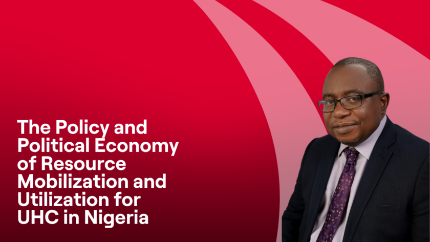 Headshot of Dr Gafar Alawode, on a red background with the title of the presentation: The Policy and Political Economy of Resource Mobilization and Utilization for UHC in Nigeria